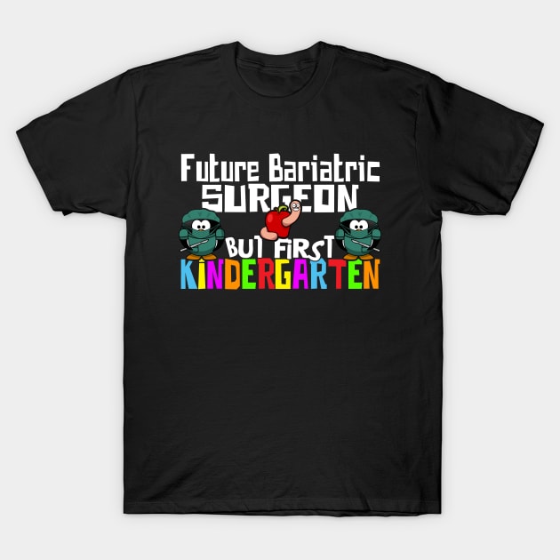 Funny Kindergarten Back To School Future Bariatric Surgeon T-Shirt by CharJens